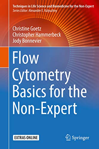 Flow Cytometry Basics for the Non-Expert (Techniques in Life Science and Biomedicine for the Non-Expert)