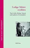 Ledige Mutter Erzahlen: Von Liebe, Krieg, Armut Und Anderen Umstanden (German Edition) 3205779894 Book Cover