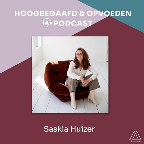 Saskia Huizer | Hoogbegaafd en Opvoeden Podcast Titelbild