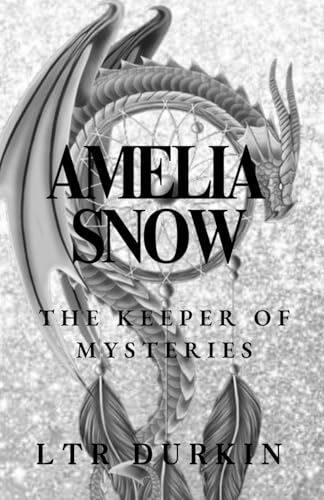 Amelia Snow: The Keeper of Mysteries: Betrayal and the Rise of Beasts (The Amelia Snow 5 Book Saga)
