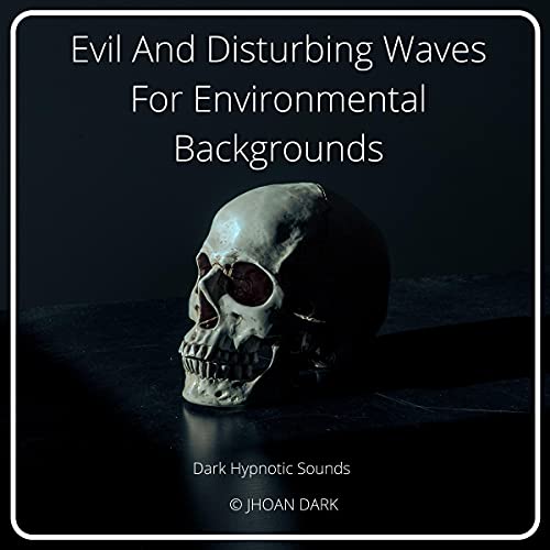 Evil and Disturbing Waves for Environmental Backgrounds: Dark Hypnotic Sounds by Jhoan Dark episode artwork