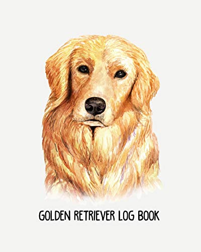 Golden retriever's log book: Dog log record book, pet organizer, health, medication, vaccination log and a dog's lover journal
