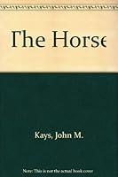 The Horse: Judging, Breeding, Feeding, Management, Selling 0668027703 Book Cover