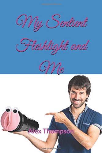 My Sentient Fleshlight and Me