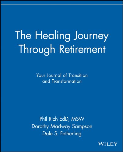 The Healing Journey Through Retirement: Your Journal of Transition and Transformation (The Healing Journey Series Book 9)