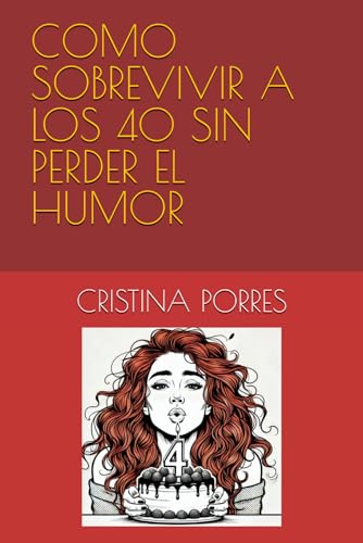 COMO SOBREVIVIR A LOS 40 SIN PERDER EL HUMOR