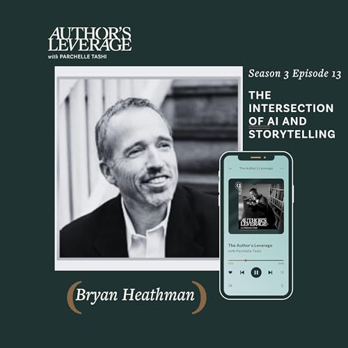 The Intersection of AI and Storytelling with Bryan Heathman
