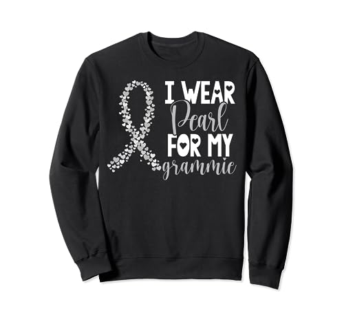 Je porte de la perle pour mon soutien de sensibilisation au cancer du poumon Grammie Sweatshirt