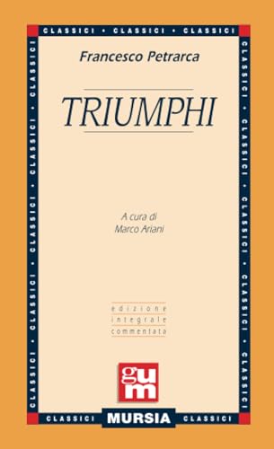 Triumphi: Edizione integrale commentata (GUM - Grande Universale Mursia)