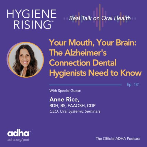 Your Mouth, Your Brain: The Alzheimer's Connection Dental Hygienists Need to Know (Ep 181)
