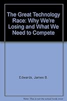 The Great Technology Race: Why We're Losing and What We Need to Compete 1878901672 Book Cover