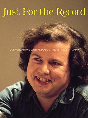 Just For the Record: Conversations with and about "Blue" Gene Tyranny