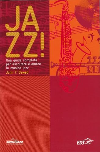 Jazz! Una guida completa per ascoltare e amare la musica jazz