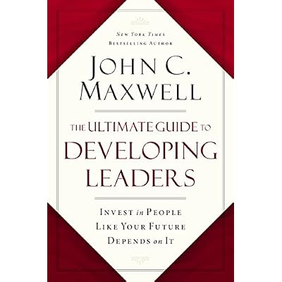 The Ultimate Guide to Developing Leaders: Invest in People Like Your Future Depends on It