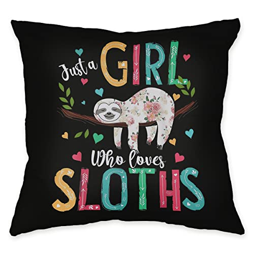 Funny Quote Just A Girl Who Loves Sloths Colorful Word Art Pillow Case,Decorate Home Living Room Bedroom Office Girl Room Kids Room,Sloth Gifts For Women Girls Kids,18X18 Inch Throw Pillow Covers #TOP1
