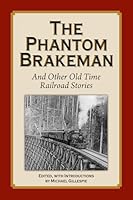 The Phantom Brakeman and Other Old Time Railroad Stories 0971160260 Book Cover