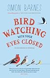 Birdwatching with Your Eyes Closed: An Introduction to Birdsong (English Edition)