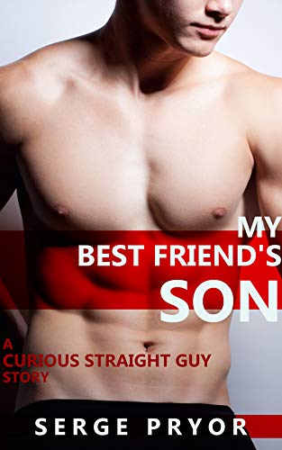 My Best Friend's Son: A Curious Straight Guy Story (Curious Straight Guys)