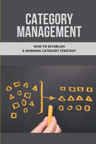 Category Management: How To Establish A Winning Category Strategy