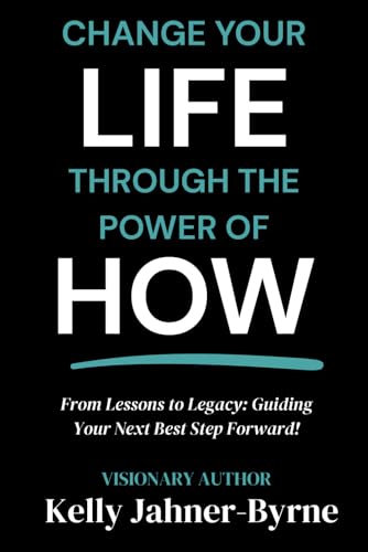 Change Your Life Through the Power of HOW: From Lessons