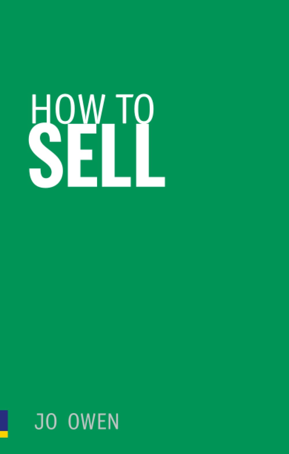 How to Sell Sell anything to anyone by Jo Owen (Paperback Book)