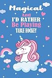 hockey table game stiga  Magical And I\'d Rather Be Playing Table hockey: Unicorn Gift For Table hockey Player, Athletes Journal Gift, Table hockey Lovers Notebook