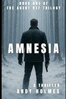 Amnesia: Book One of the Agent 917 Trilogy (Agent 917 Thrillers) B0F5P2RZ9X Book Cover