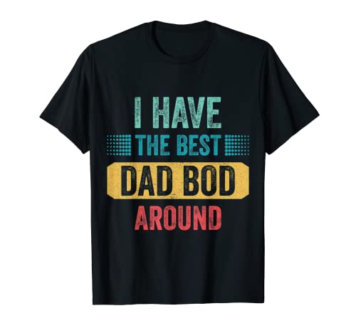 I Have The Best Dad Bod Around Funny Father's Day Vintage Camiseta