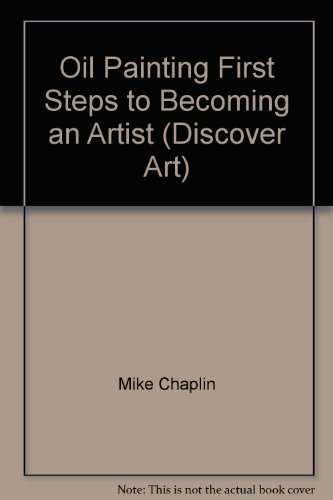 Oil Painting First Steps to Becoming an Artist (Discover Art)