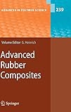  Advanced Rubber Composites (Advances in Polymer Science, 239, Band 239)