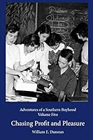 Chasing Profit and Pleasure: (Adventures of a Southern Boyhood, Volume 5) 149548713X Book Cover