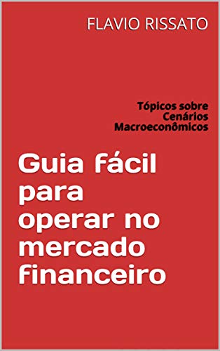 Guia fácil para operar no mercado financeiro: Tópicos sobre Cenár...