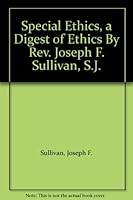 Special Ethics, a Digest of Ethics By Rev. Joseph F. Sullivan, S.J. B001I18PRK Book Cover