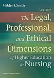 The Legal, Professional, and Ethical Dimensions of Education in Nursing