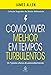 Como viver melhor em tempos turbulentos: Os 7 pontos-chaves do autoconhecimento