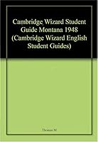 Cambridge Wizard Student Guide Montana 1948 (Cambridge Wizard English Student Guides) 0521541409 Book Cover