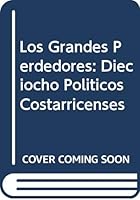 Los Grandes Perdedores: Dieciocho Politicos Costarricenses 9977237220 Book Cover