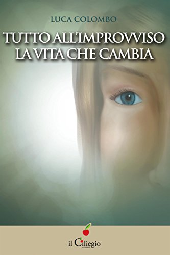 Amazon Com Tutto All Improvviso La Vita Che Cambia Italian Edition Ebook Colombo Luca Kindle Store