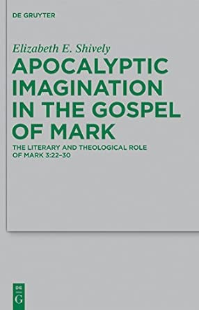 Apocalyptic Imagination in the Gospel of Mark: The Literary and Theological Role of Mark 3:22-30: 189-Wow! eBook