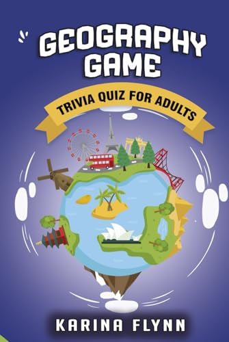 Geography Game: Trivia Book for Adults with 350 Multiple Choice Questions. Great Quiz and Ultimate Gift for Kids and Seniors. (Trivia Quiz)