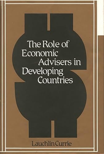 The Role of Economic Advisers in Developing Countries (Contributions in Economics and Economic History)