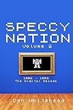 Speccy Nation Volume 2: 1982 - 1992: The Digital Decade