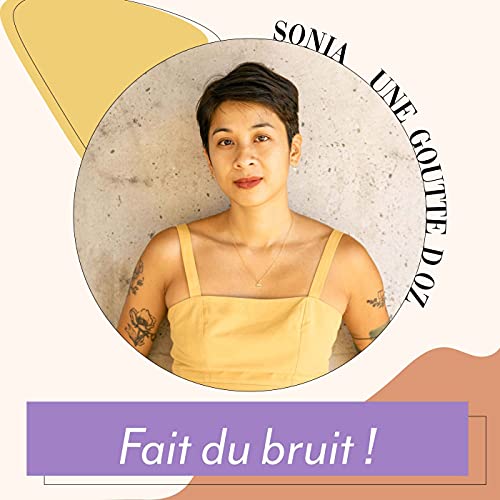 Sonia (une goutte d'oz) - Fait du bruit !