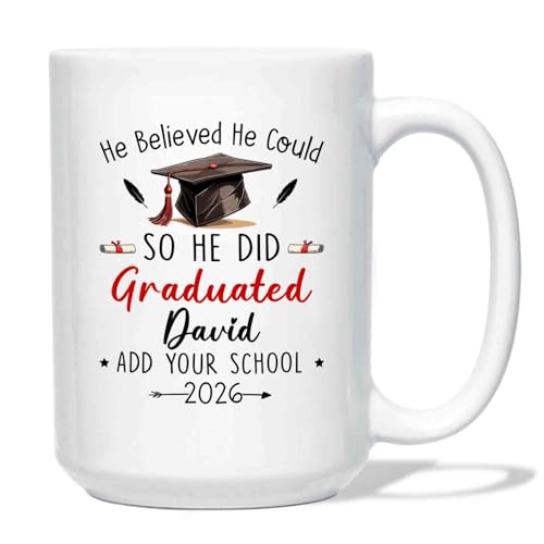 He Believed He Could So He Did Graduated Cup, Custom Graduation Cap Ceramic Mug with Name School & Year, Personalized Graduate Coffee Cup Gift for Men Son Brother, Grad White Mug 11oz 15oz