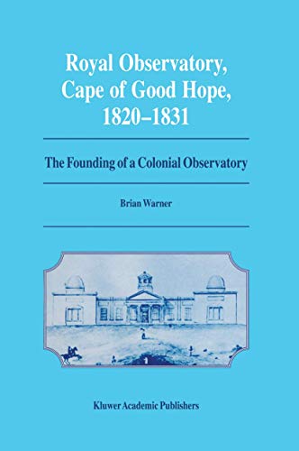 Royal Observatory, Cape of Good Hope 1820–1831: The Founding of a Colonial Observatory Incorporating a biography of Fearon Fallows