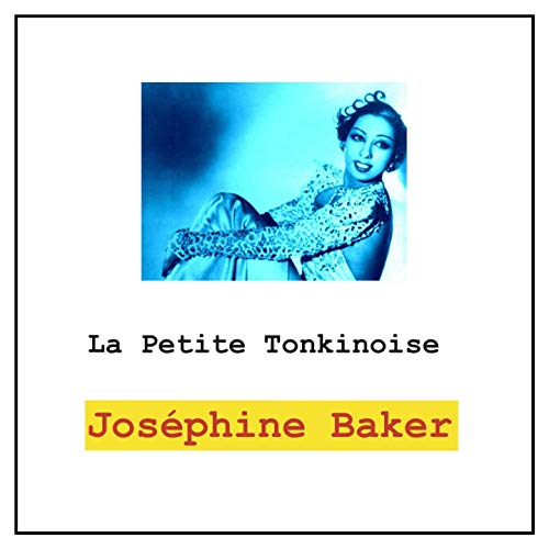 La petite tonkinoise by Joséphine Baker on Amazon Music Amazon.co.uk