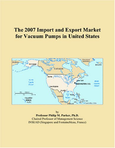 The 2007 Import and Export Market for Vacuum Pumps in United States