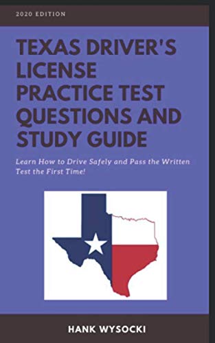 Texas Driver's License Practice Test Questions and Study Guide: Learn How to Drive Safely and Pass the Written Test the First Time!