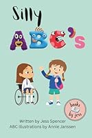 Silly ABC's: A rhyming book featuring silly pictures of the ABCs and includes the American Sign Language alphabet B0F676YW97 Book Cover