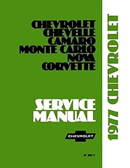 COMPLETE 1977 CHEVROLET FACTORY REPAIR SHOP & SERVICE MANUAL - INCLUDES Impala, Caprice, Malibu, Chevelle, El Camino, Camaro, Chevy Nova, Monte Carlo, station wagon, and Corvette. CHEVY 77